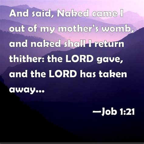 Job 1 21 And Said Naked Came I Out Of My Mother S Womb And Naked Shall I Return Thither The