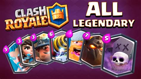 All Legendary Cards Deck Clash Royale Full Legendary Battle Deck Youtube