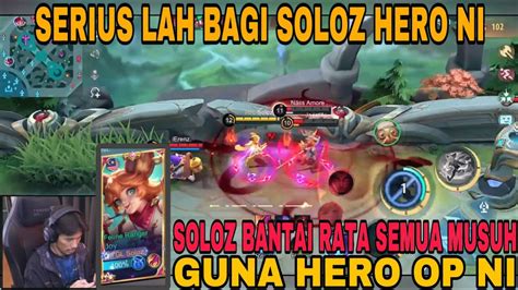 SOLOZ KALAU MAIN HERO NI AUTO RATA MUSUH KENA BANTAI MEMANG OP HERO