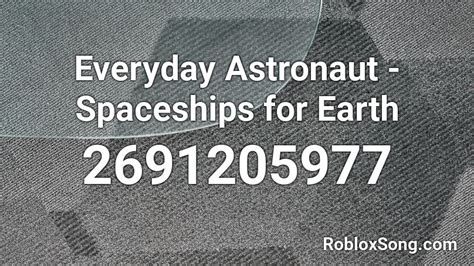 Everyday Astronaut Spaceships For Earth Roblox Id Roblox Music Codes