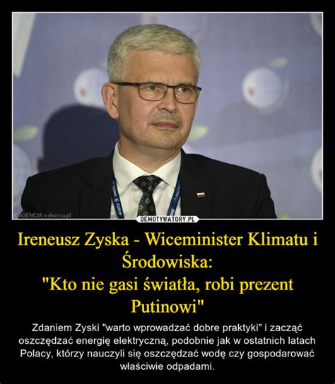 Ireneusz Zyska Wiceminister Klimatu I Rodowiska Kto Nie Gasi