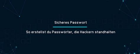 Sicheres Passwort - So erstellst du Passwörter, die Hackern standhalten