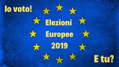 25 Maggio Elezioni Europee 2019 Io Voto E Tu