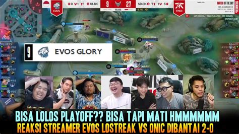 BISA LOLOS PLAYOFF BISA TAPI MATI REAKSI STREAMER EVOS LOSTREAK