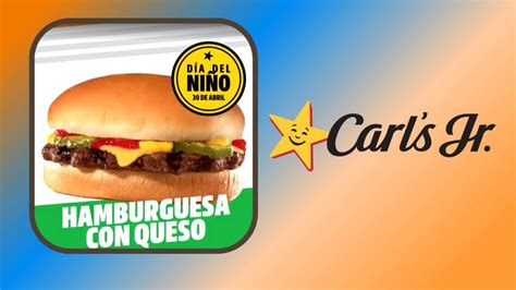 Carl s Jr regala hamburguesas por Día del Niño así puedes conseguir