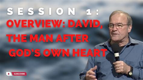 Session 1 Overview David The Man After Gods Own Heart YouTube