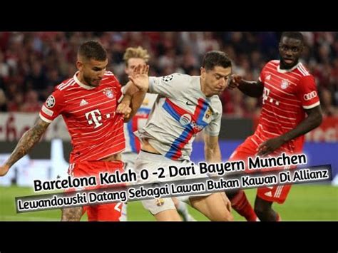 Lewandowski Gagal Bawa Barcelona Menang Vs Bayern Munchen Datang