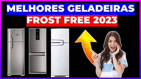 As Melhores Geladeiras Frost Free De Melhor Custo Benef Cio