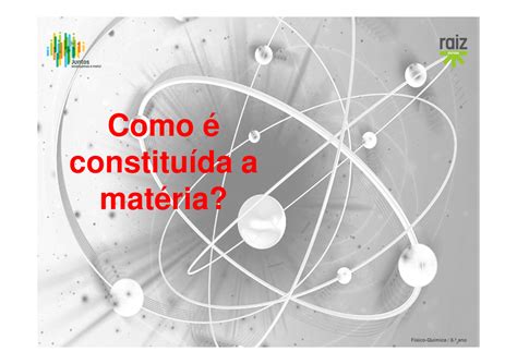 Como é constituida a matéria - Como é constituída a matéria? Se ...