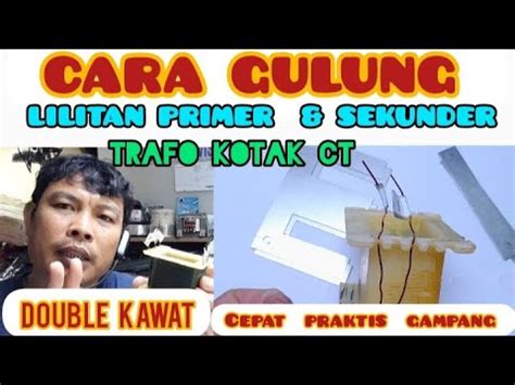 CARA GULUNG TRAFO KOTAK CT MENGGUNAKAN 2 KAWAT MUDAH BAGI PEMULA YouTube