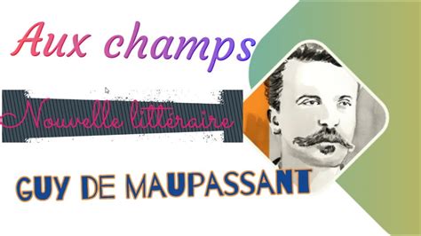 Aux champs nouvelle littéraire de Guy de Maupassant maupassant YouTube