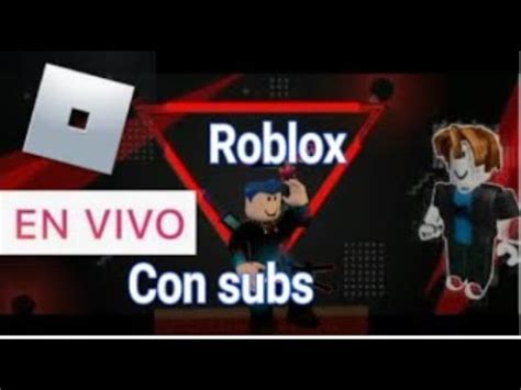 Roblox En Directo Roblox En Vivo Jugando Con Subs Entra Si No Tienes