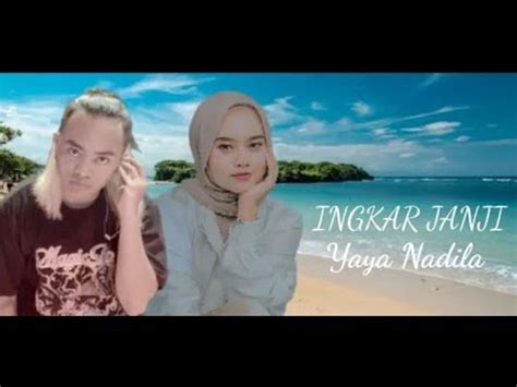 Ingkar Janji Yaya Nadila Youtube