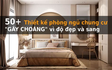 Top 7 thiết kế phòng ngủ mới nhất năm 2022