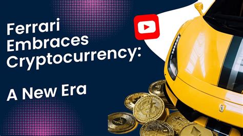 Ferrari Embraces Cryptocurrency A New Era YouTube