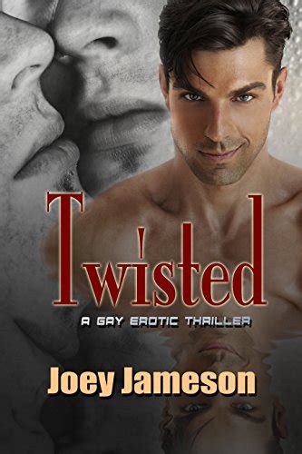 Twisted A Gay Erotic Thriller Kindle Edition By Jameson Joey Literature Fiction Kindle