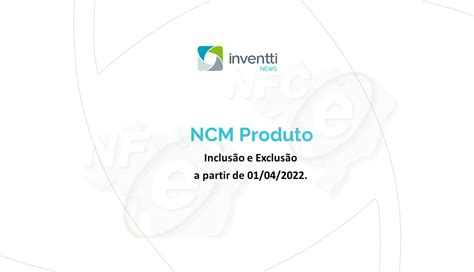 Tabela Ncm Nova Tabela Entra Em Vigor A Partir Inventti