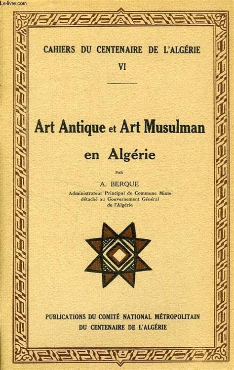 Cahiers Du Centenaire De L Algerie Vi Art Antique Et Art Musulman En