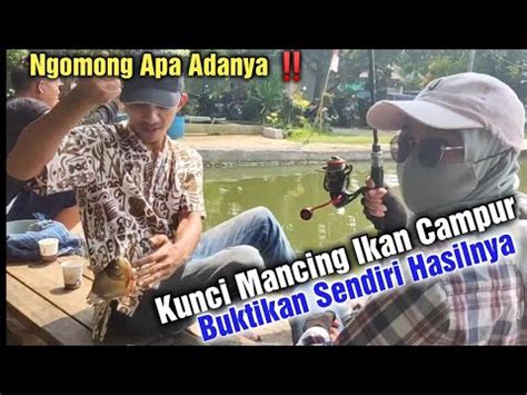 Ngomong Apa Adanya Kalau Mancing Bawal Patin Mas Dan Gurame Ya Begini