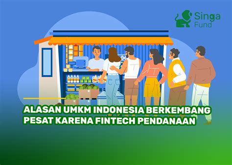 alasan umkm indonesia berkembang pesat  fintech pendanaan singa