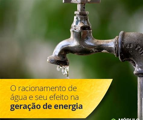 O Que É Racionamento De Agua - O racionamento de água e seu efeito na geração de energia | Módulo Energia
