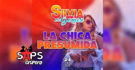 Letra La Chica Presumida Silvia Y Los Gómez En SAPS Grupero