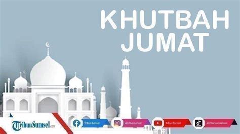 Contoh Khutbah Jumat Edisi 27 Desember 2024 Bertemakan Moment