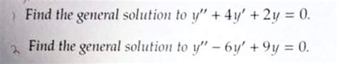 Solved Find the general solution to y" + 4y' + 2y = 0. Find | Chegg.com