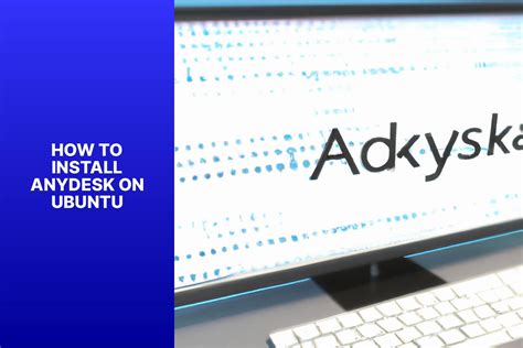 Step-by-Step Guide: How to Install AnyDesk on Ubuntu for Seamless ... 