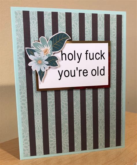 Holy Fuck You Re Old Handmade Birthday Card Etsy