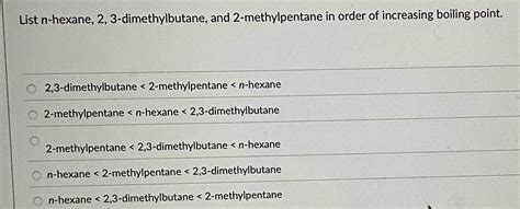 List ﻿n Hexane 2 3 Dimethylbutane And