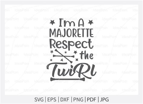 Im A Majorette Respect The Twirl Svg Baton Svg Twirlers Design Love Twirl Live Love Twirl