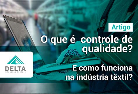 Controle De Qualidade O Que E Como Funciona Na Ind Stria T Xtil Delta