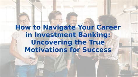 How to Navigate Your Career in Investment Banking: Uncovering the True ...
