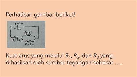 Perhatikan Gambar Berikut Kuat Arus Yang Melalui R R Dan R Yang