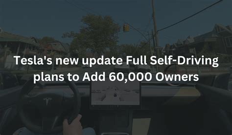 Teslas New Update Full Self Driving Plans To Add 60000 Owners Real Mi Central