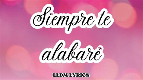 Siempre Te Alabar Lldm Con Letra Partitura Pdf Alabanzas De