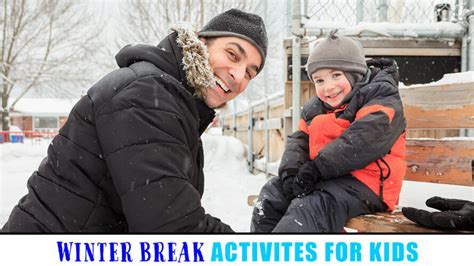 50 Fun Things To Do Over Winter Break With Kids Easy Winter Break