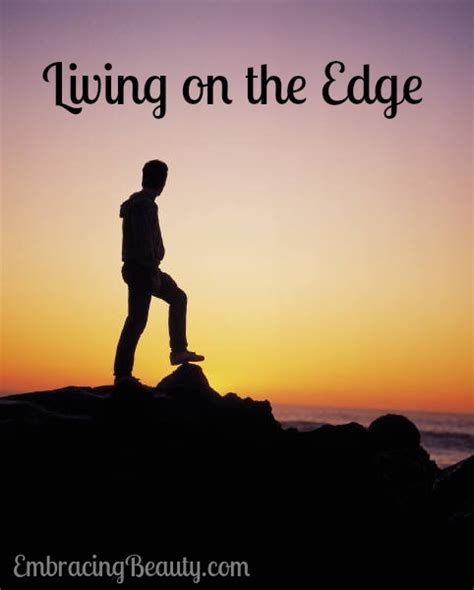 Living On The Edge Quotes. QuotesGram