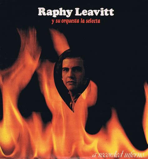 Raphy Leavitt 40 Years Of A Recorded Inferno Latino Music Cafe