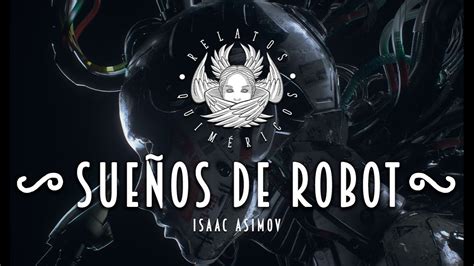 Sue Os De Robot De Isaac Asimov Youtube