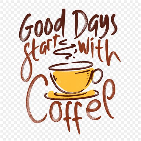 Hot Coffee White Transparent Good Day Start With Hot Coffee Good Day