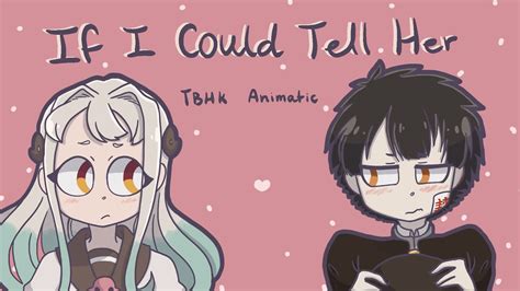 If I Could Tell Her Tbhk Animatic Youtube