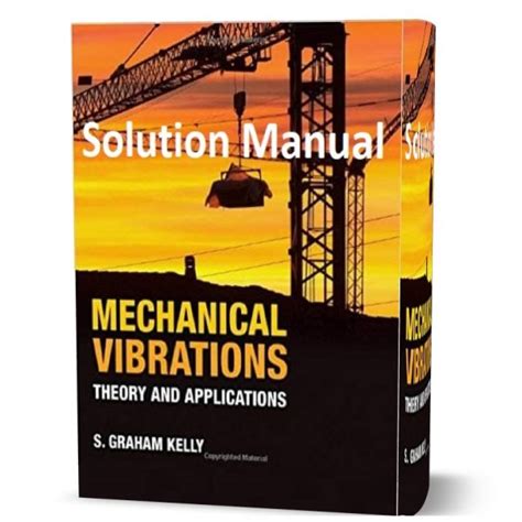 Mechanical Vibrations Theory And Applications Kelly Solutions Manual Pdf