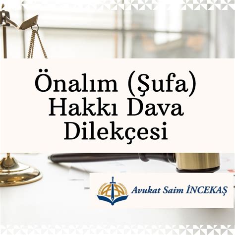 Önalım Şufa Hakkı Dava Dilekçesi Örneği Adana Avukat Saim İncekaş