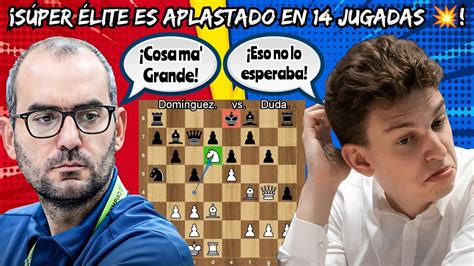 SUPER GRAN MAESTRO DE ÉLITE ES APLASTADO EN 14 JUGADAS Domínguez