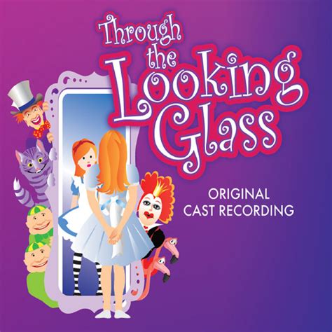 Through The Looking Glass Original Cast Recording Album By Maltz Jupiter Theatre Cast Spotify