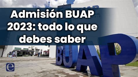 Admisión Buap 2023 Fechas Costo Y Requisitos Para Examen De Ingreso