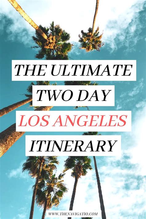 The Ultimate 2 Days In La Itinerary 2023 The Navigatio Los