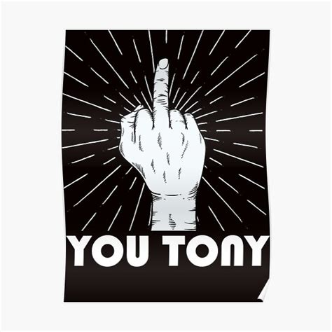 Fuck You Tony Poster By CandourUS Redbubble